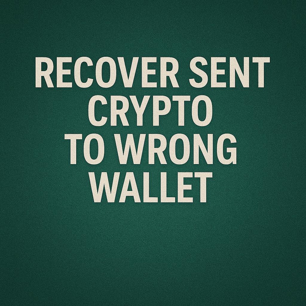 Recover Sent Crypto to Wrong Wallet